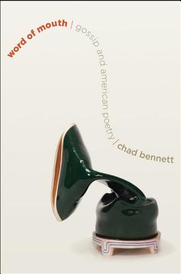 Word of Mouth: Gossip and American Poetry - Bennett, Chad