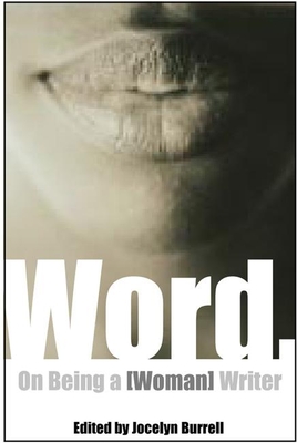 Word.: On Being a [Woman] Writer - Burrell, Jocelyn (Editor), and Gilbert, Sandra (Introduction by)