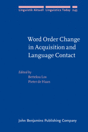 Word Order Change in Acquisition and Language Contact: Essays in honour of Ans van Kemenade