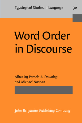 Word Order in Discourse - Downing, Pamela A, Professor (Editor), and Noonan, Michael (Editor)