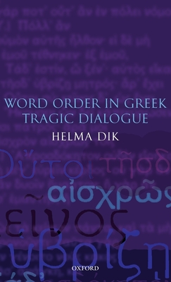 Word Order in Greek Tragic Dialogue - Dik, Helma