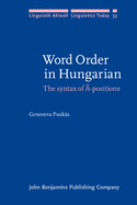 Word Order in Hungarian: The Syntax of -Positions