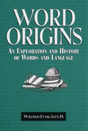 Word Origins: A Classic Exploration of Words and Language