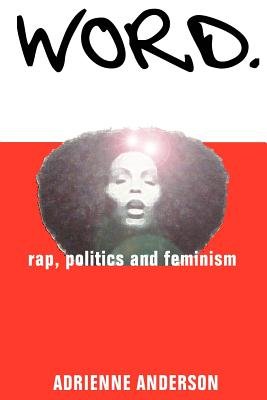 Word: rap, politics and feminism - Anderson, Adrienne