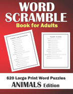 Word Scramble Books for Adults: Large Print Word Puzzles Book - Animals Edition - 620 Scrambled Words - Medium Difficulty