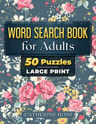 Word Search Book For Adults: 50 Puzzles Large Print - Ross, Catherine