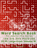 Word Search Book For Adults: Pro Series, 100 Zig Zag Puzzles, 20 Pt. Large Print, Vol. 16