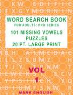 Word Search Book for Adults: Pro Series, 101 Missing Vowels Puzzles, 20 Pt. Large Print, Vol. 10