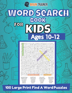 Word Search Book For Kids Ages 10-12 - 100 Large Print Find A Word Puzzles