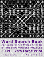 Word Search Book For Seniors: Pro Vision Friendly, 51 Missing Vowels Puzzles, 30 Pt. Extra Large Print, Vol. 22