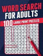 Word Search For Adults | 100 Large Print Puzzles: Puzzle Book For Adults | Adult Activity Book | Large Print Search and Find Themed Puzzles | Brain Game | Solutions Included