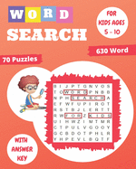 Word Search for Kids Ages 5-10: 70 Fun and Educational Word Search Puzzles To Keep Your Child Entertained For Hours! Improve Spelling, Vocabulary, and Memory For Kids!