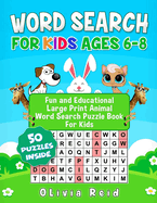 Word Search for Kids Ages 6-8: Fun and Educational Large Print Animal Word Search Puzzle Book for Kids