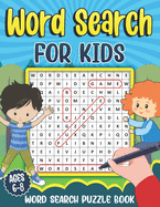 Word Search for Kids Ages 6-8: Word Search Puzzle Book for Kids - Learn Vocabulary and Improve Memory, Logic and Reading Skills