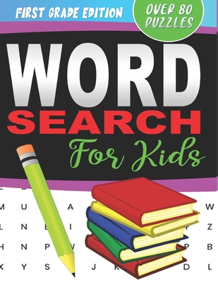 Word Search For Kids, First Grade Edition, Over 80 Puzzles: Fun Words 