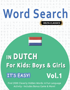Word Search in Dutch for Kids: Boys & Girls - It's Easy! Vol.1 - Delta Classics - Find 2000 Cleverly Hidden Words: A Fun Language Activity - Includes Bonus Game & More!