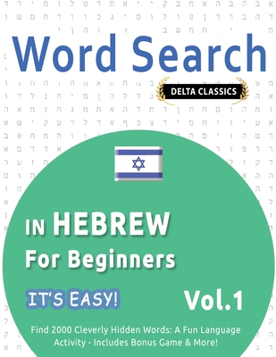 Word Search in Hebrew for Beginners - It's Easy! Vol.1 - Delta Classics - Find 2000 Cleverly Hidden Words: A Fun Language Activity - Includes Bonus Game & More! - Best Activity Books