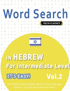 Word Search in Hebrew for Intermediate Level - It's Easy! Vol.2 - Delta Classics - Find 2000 Cleverly Hidden Words: A Fun Language Activity - Includes Bonus Game & More!