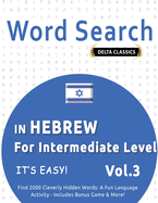 Word Search in Hebrew for Intermediate Level - It's Easy! Vol.3 - Delta Classics - Find 2000 Cleverly Hidden Words: A Fun Language Activity - Includes Bonus Game & More!