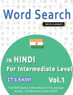 Word Search in Hindi for Intermediate Level - It's Easy! Vol.1 - Delta Classics - Find 2000 Cleverly Hidden Words: A Fun Language Activity - Includes Bonus Game & More!