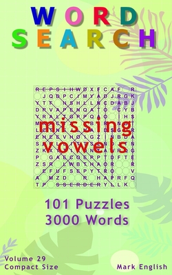 Word Search: Missing Vowels, 101 Puzzles, 3000 Words, Volume 29, Compact 5"x8" Size - English, Mark