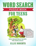 Word Search Puzzle Book for Teens: Bible Themed Brain Teasers for Adventurous Young Adults