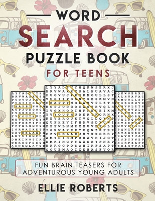 Word Search Puzzle Book for Teens: Fun Brain Teasers for Adventurous Young Adults - Roberts, Ellie