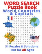 Word Search Puzzle Book, World Countries & Capitals: 31 Puzzles & Solutions, Fun for All Ages