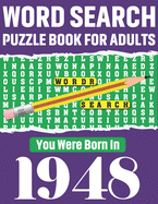 Word Search Puzzle Book: You Were Born In 1948: 80 Large Print Solo time Enjoyment Unique Word Search Brain Game Puzzles Book With Solutions For Adults Seniors Men Women & All Others Puzzles Lovers Who Were Born IN 1948