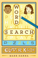 Word Search Puzzles for Clever Kids: Volume 1