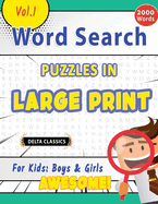 Word Search Puzzles in Large Print for Kids: Boys & Girls - Awesome! Vol.1 - Delta Classics