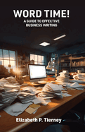 Word Time!: A Guide to Better Business Writing