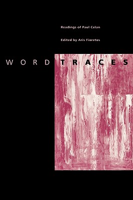 Word Traces: Readings of Paul Celan - Fioretos, Aris, Professor (Editor)