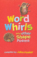 Word Whirls and Other Shape Poems - Foster, John