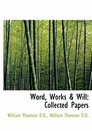 Word, Works & Will: Collected Papers