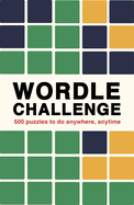 Wordle Challenge: 500 Puzzles to do anywhere, anytime