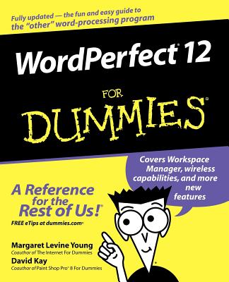 WordPerfect 12 for Dummies - Levine Young, Margaret, and Kay, David C, and Wagner, Richard