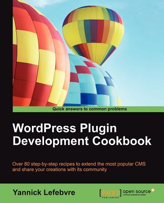 WordPress Plugin Development Cookbook - Lefebvre, Yannick