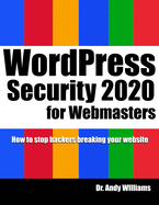 WordPress Security for Webmaster 2020: How to Stop Hackers Breaking into Your Website