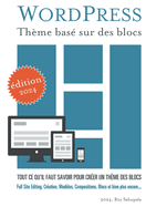 WordPress Th?me bas? sur des blocs: Tout ce qu'il faut savoir pour cr?er un th?me des blocs