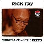 Words Among The Reeds - Rick Fay