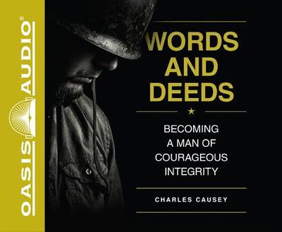 Words and Deeds (Library Edition): Becoming a Man of Courageous Integrity - Causey, Charles, and Hemmer, Jon (Narrator)