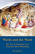 Words and the Word: The Use of Literature as a Practical Aid to Preaching