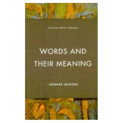 Words and Their Meaning - Jackson, Howard, Professor