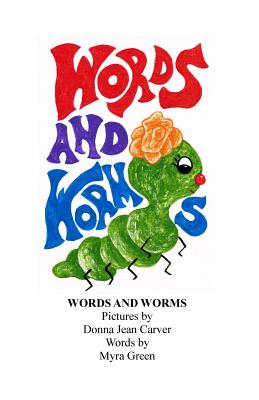 Words and Worms - Green, Myra, and Carver, Donna Jean