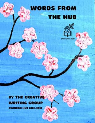 Words from the Hub - Hub, Members of The Creative Writing Goroup, Swindon, and Artists, 9 Local (Contributions by)