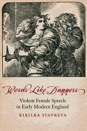 Words Like Daggers: Violent Female Speech in Early Modern England