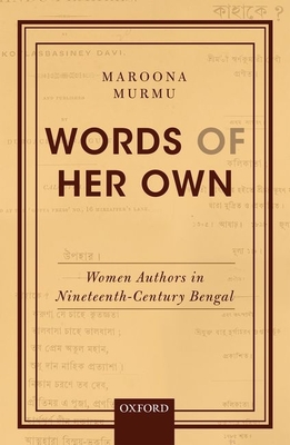 Words of Her Own: Women Authors in Nineteenth-Century Bengal - Murmu, Maroona, Dr.