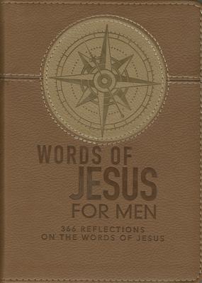 Words of Jesus for Men Daily Devotional 366 Reflections on the Words of Jesus Brown Faux Leather Flexcover - Christian Art Gifts (Creator)