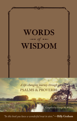 Words of Wisdom: A Life-Changing Journey Through Psalms and Proverbs - Tyndale (Creator), and Wilson, George M (Compiled by), and Graham, Billy (Foreword by)